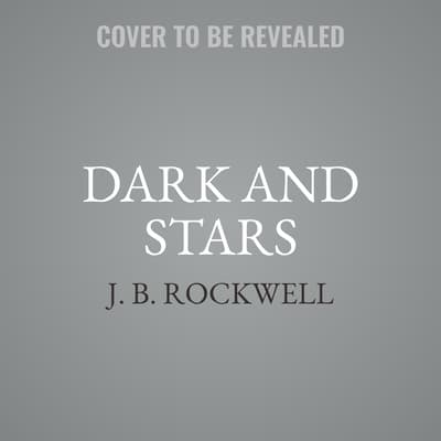Dark and Stars by J. B. Rockwell audiobook