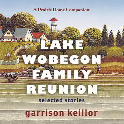 Lake Wobegon Family Reunion by Garrison Keillor audiobook