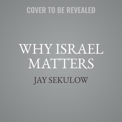 Why Israel Matters by Jay Sekulow audiobook