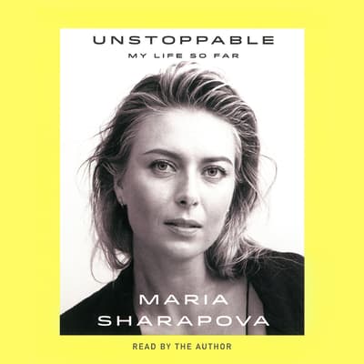 Unstoppable by Maria Sharapova audiobook