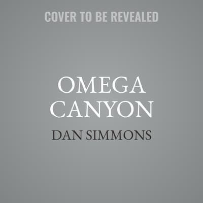 Omega Canyon by Dan Simmons audiobook