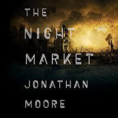 Night Market by Jonathan Moore audiobook