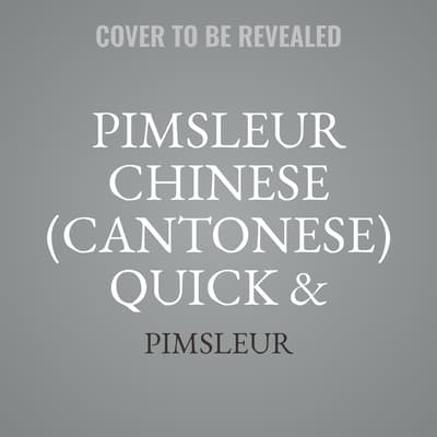 Pimsleur Chinese (Cantonese) Quick & Simple Course - Level 1 Lessons 1-8 by Paul Pimsleur audiobook