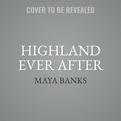Highland Ever After by Maya Banks audiobook