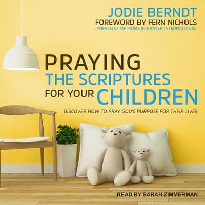 Praying the Scriptures for Your Children by Jodie Berndt audiobook