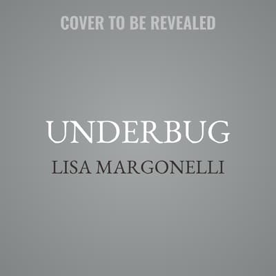 Underbug by Lisa Margonelli audiobook
