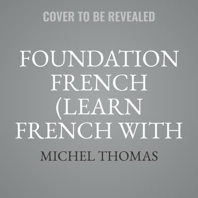 Foundation French (Learn French with the Michel Thomas Method) by Michel Thomas audiobook