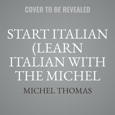 Start Italian (Learn Italian with the Michel Thomas Method) by Michel Thomas audiobook