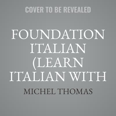 Foundation Italian (Learn Italian with the Michel Thomas Method) by Michel Thomas audiobook