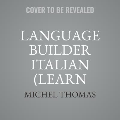 Language Builder Italian (Learn Italian with the Michel Thomas Method) by Michel Thomas audiobook