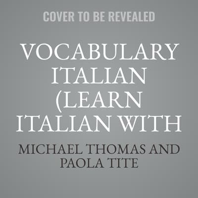 Vocabulary Italian (Learn Italian with the Michel Thomas Method) by Michael Thomas audiobook