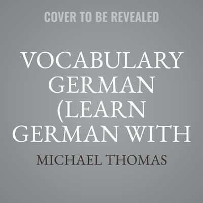 Vocabulary German (Learn German with the Michel Thomas Method) by Michael Thomas audiobook