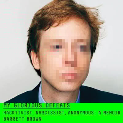 My Glorious Defeats by Barrett Brown audiobook