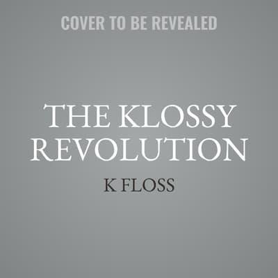 The Klossy Revolution by K Floss audiobook