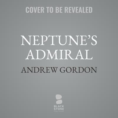Neptune’s Admiral by Andrew Gordon audiobook