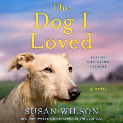 The Dog I Loved by Susan Wilson audiobook