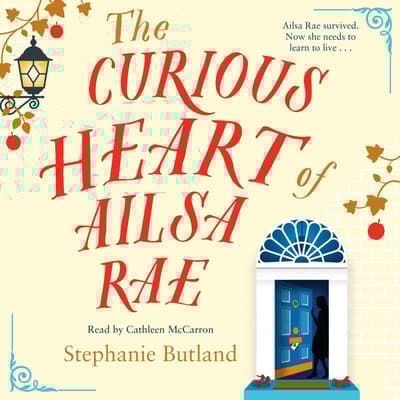 The Curious Heart of Ailsa Rae by Stephanie Butland audiobook