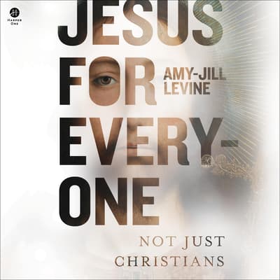 Jesus for Everyone by Amy-Jill Levine audiobook