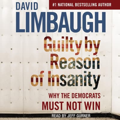 Guilty By Reason of Insanity by David Limbaugh audiobook