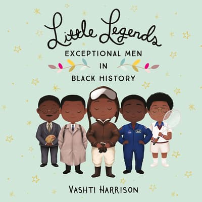 Little Legends: Exceptional Men in Black History by Vashti Harrison audiobook
