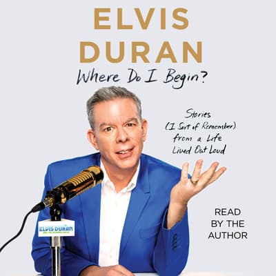 Where Do I Begin? by Elvis Duran audiobook