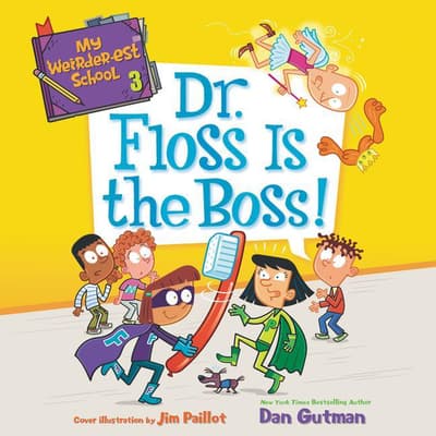 My Weirder-est School #3: Dr. Floss Is the Boss! by Dan Gutman audiobook