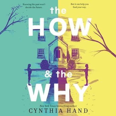 The How & the Why by Cynthia Hand audiobook
