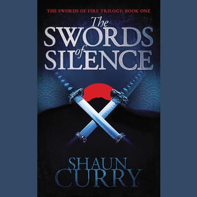 The Swords of Silence by Shaun Curry audiobook