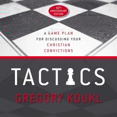 Tactics, 10th Anniversary Edition by Greg Koukl audiobook
