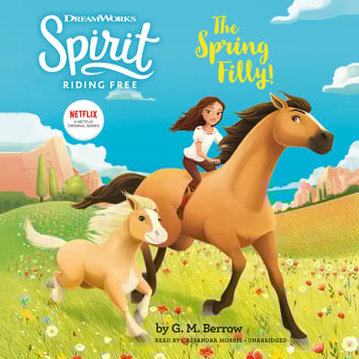Spirit Riding Free: The Spring Filly! by G. M. Berrow audiobook