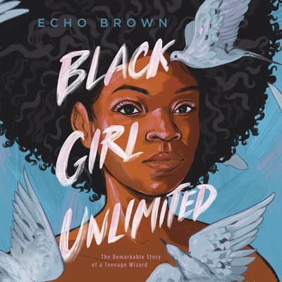 Black Girl Unlimited by Echo Brown audiobook