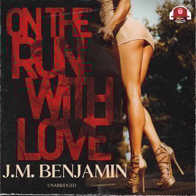 On the Run with Love by J. M. Benjamin audiobook