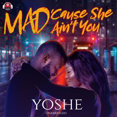 Mad 'Cause She Ain't You by Yoshe audiobook