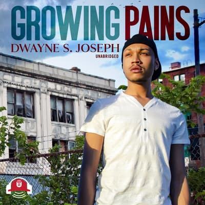 Growing Pains by Dwayne S. Joseph audiobook