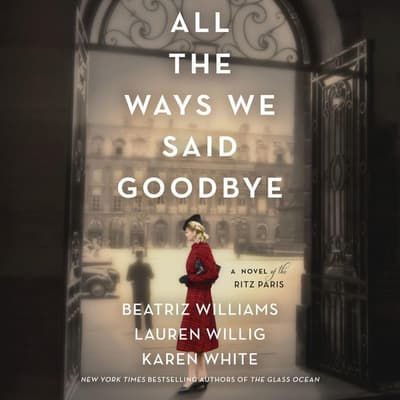 All the Ways We Said Goodbye by Beatriz Williams audiobook