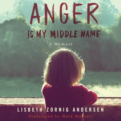 Anger Is My Middle Name by Lisbeth Zornig Andersen audiobook
