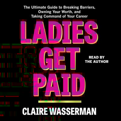Ladies Get Paid by Claire Wasserman audiobook