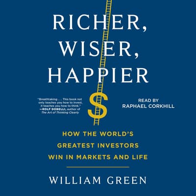 Richer, Wiser, Happier by William Green audiobook
