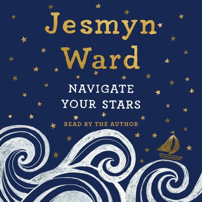 Navigate Your Stars by Jesmyn Ward audiobook