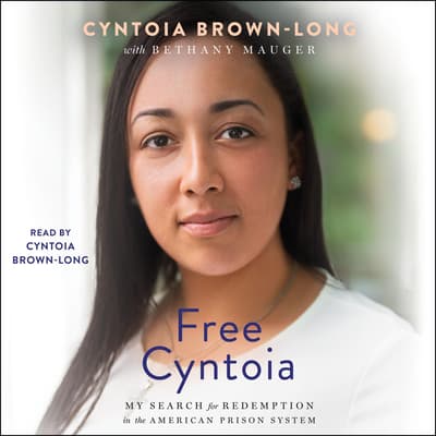 Free Cyntoia by Cyntoia Brown-Long audiobook