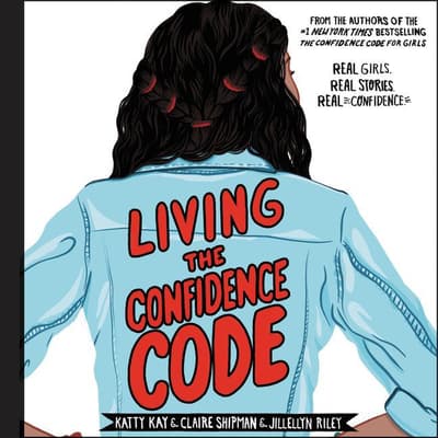 Living the Confidence Code by Claire Shipman audiobook