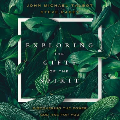 Exploring the Gifts of the Spirit by John Michael Talbot audiobook