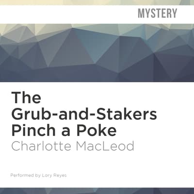 The Grub-and-Stakers Pinch a Poke by Charlotte MacLeod audiobook