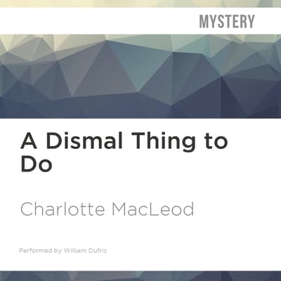 A Dismal Thing to Do by Charlotte MacLeod audiobook