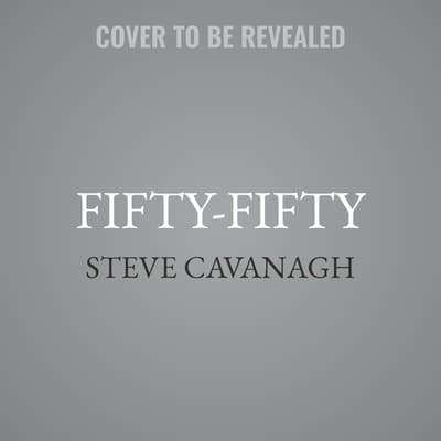 Fifty-Fifty by Steve Cavanagh audiobook
