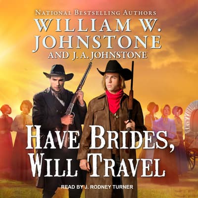 Have Brides, Will Travel by William W. Johnstone audiobook