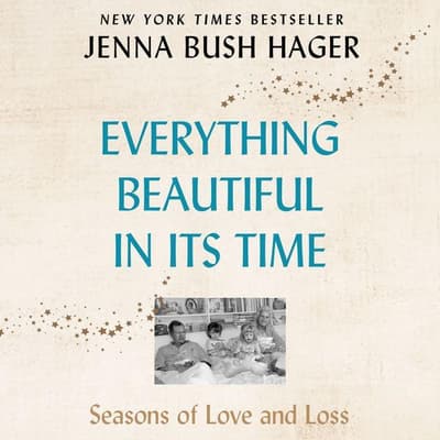 Everything Beautiful in Its Time by Jenna Bush Hager audiobook
