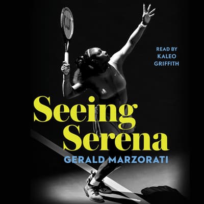 Seeing Serena by Gerald Marzorati audiobook