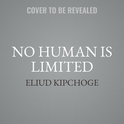 No Human is Limited by Eliud Kipchoge audiobook