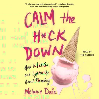 Calm the H*ck Down by Melanie Dale audiobook